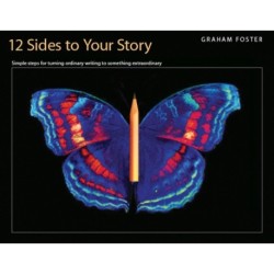 Twelve Sides to Your Story: Simple Steps for Turning Ordinary Writing Into Something Extraordinary