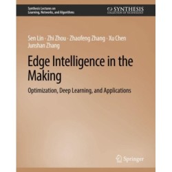 Edge Intelligence in the Making: Optimization, Deep Learning, and Applications