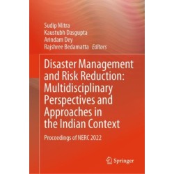 Disaster Management and Risk Reduction: Multidisciplinary Perspectives and Approaches in the Indian Context: Proceedings of NERC 2022