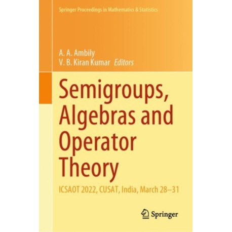 Semigroups, Algebras and Operator Theory: ICSAOT 2022, CUSAT, India, March 28–31