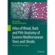 Atlas of Wood, Bark and Pith Anatomy of Eastern Mediterranean Trees and Shrubs: with a Special Focus on Cyprus
