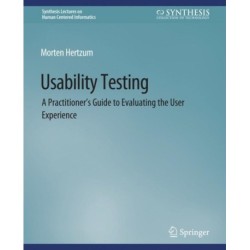 Usability Testing: A Practitioner's Guide to Evaluating the User Experience
