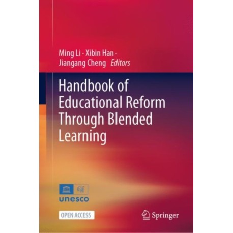Handbook of Educational Reform Through Blended Learning
