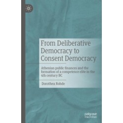 From Deliberative Democracy to Consent Democracy: Athenian public finances and the formation of a competence elite in the 4th century BC
