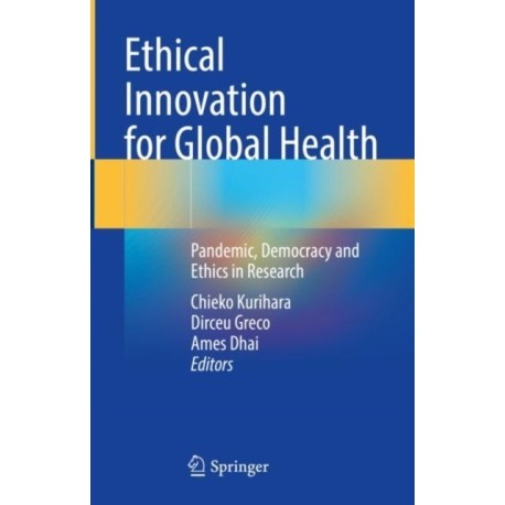 Ethical Innovation for Global Health: Pandemic, Democracy and Ethics in Research