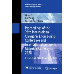 Proceedings of the 28th International Cryogenic Engineering Conference and International Cryogenic Materials Conference 2022: ICEC28-ICMC 2022, Hangzhou, China