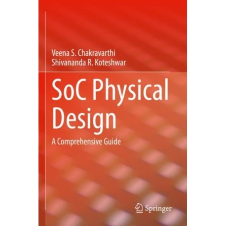 SoC Physical Design: A Comprehensive Guide