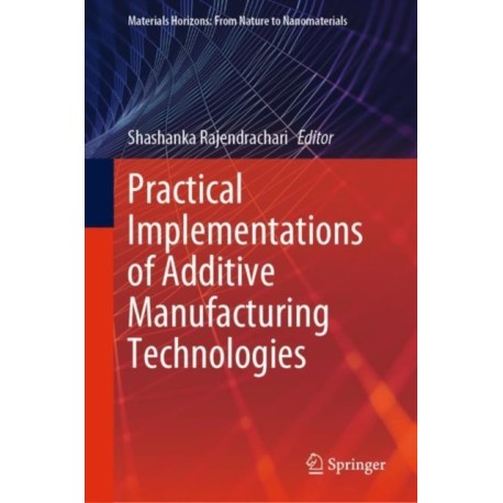 Practical Implementations of Additive Manufacturing Technologies
