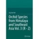 Orchid Species from Himalaya and Southeast Asia Vol. 3 (R - Z)