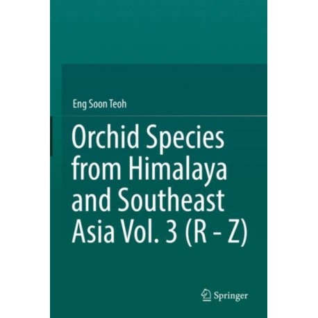Orchid Species from Himalaya and Southeast Asia Vol. 3 (R - Z)
