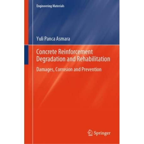 Concrete Reinforcement Degradation and Rehabilitation: Damages, Corrosion and Prevention