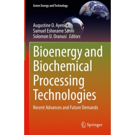 Bioenergy and Biochemical Processing Technologies: Recent Advances and Future Demands
