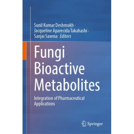 Fungi Bioactive Metabolites: Integration of Pharmaceutical Applications
