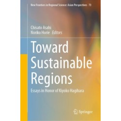 Toward Sustainable Regions: Essays in Honor of Kiyoko Hagihara