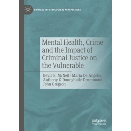 Mental Health, Crime and the Impact of Criminal Justice on the Vulnerable
