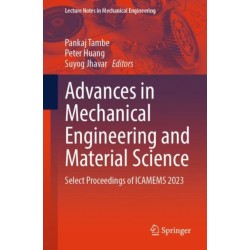 Advances in Mechanical Engineering and Material Science: Select Proceedings of ICAMEMS 2023