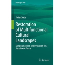 Restoration of Multifunctional Cultural Landscapes: Merging Tradition and Innovation for a Sustainable Future