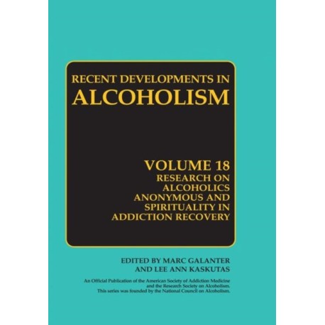 Research on Alcoholics Anonymous and Spirituality in Addiction Recovery: The Twelve-Step Program Model Spiritually Oriented Recovery Twelve-Step Membership Effectiveness and Outcome Research