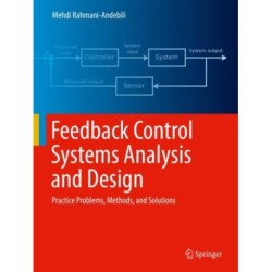 Feedback Control Systems Analysis and Design: Practice Problems, Methods, and Solutions