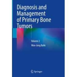 Diagnosis and Management of Primary Bone Tumors: Volume 2