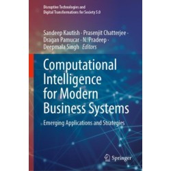 Computational Intelligence for Modern Business Systems: Emerging Applications and Strategies