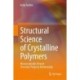 Structural Science of Crystalline Polymers: Microscopically-Viewed Structure-Property Relationship