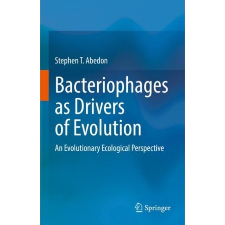 Bacteriophages as Drivers of Evolution: An Evolutionary Ecological Perspective