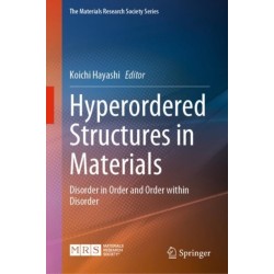 Hyperordered Structures in Materials: Disorder in Order and Order within Disorder