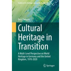 Cultural Heritage in Transition: A Multi-Level Perspective on World Heritage in Germany and the United Kingdom, 1970-2020