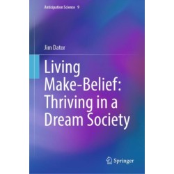 Living Make-Belief: Thriving in a Dream Society