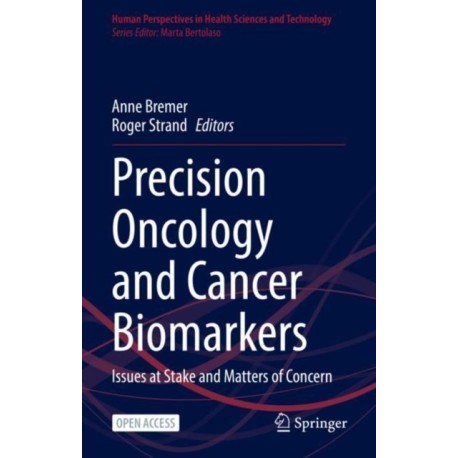 Precision Oncology and Cancer Biomarkers: Issues at Stake and Matters of Concern