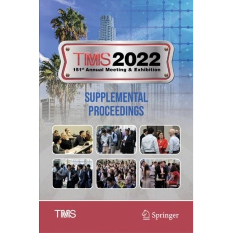 TMS 2022 151st Annual Meeting & Exhibition Supplemental Proceedings