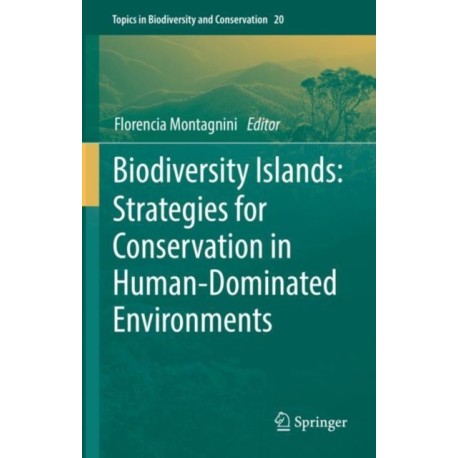 Biodiversity Islands: Strategies for Conservation in Human-Dominated Environments