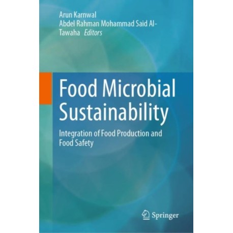 Food Microbial Sustainability: Integration of Food Production and Food Safety