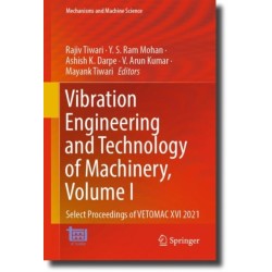 Vibration Engineering and Technology of Machinery, Volume I: Select Proceedings of VETOMAC XVI 2021
