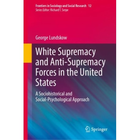 White Supremacy and Anti-Supremacy Forces in the United States: A Sociohistorical and Social-Psychological Approach
