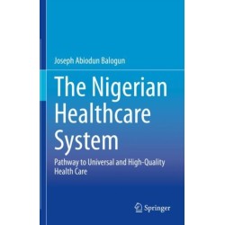 The Nigerian Healthcare System: Pathway to Universal and High-Quality Health Care