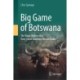 Big Game of Botswana: The Tragic History of a Once Great Southern African Fauna