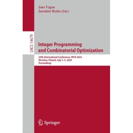 Integer Programming and Combinatorial Optimization: 25th International Conference, IPCO 2024, Wroclaw, Poland, July 3–5, 2024, Proceedings