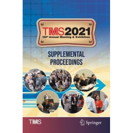 TMS 2021 150th Annual Meeting & Exhibition Supplemental Proceedings