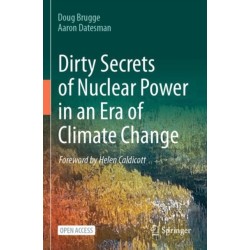 Dirty Secrets of Nuclear Power in an Era of Climate Change