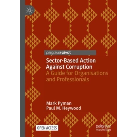 Sector-Based Action Against Corruption: A Guide for Organisations and Professionals