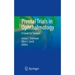 Pivotal Trials in Ophthalmology: A Guide for Trainees
