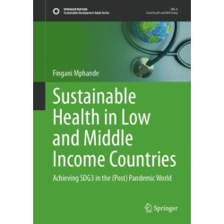 Sustainable Health in Low and Middle Income Countries: Achieving SDG3 in the (Post) Pandemic World
