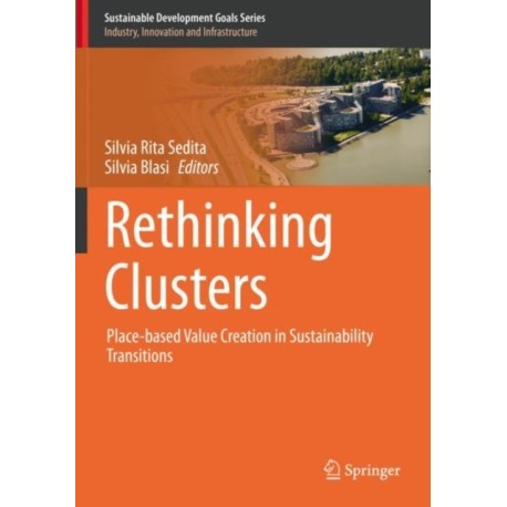 Rethinking Clusters: Place-based Value Creation in Sustainability Transitions