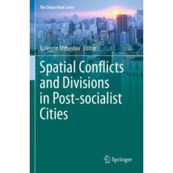 Spatial Conflicts and Divisions in Post-socialist Cities