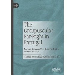 The Groupuscular Far-Right in Portugal: Nationalism and The Reach of Digital Communication