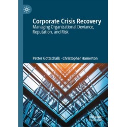 Corporate Crisis Recovery: Managing Organizational Deviance, Reputation, and Risk