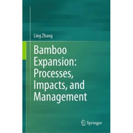 Bamboo Expansion: Processes, Impacts, and Management