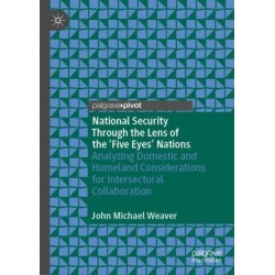 National Security Through the Lens of the ‘Five Eyes’ Nations: Analyzing Domestic and Homeland Considerations for Intersectoral Collaboration